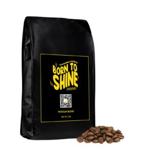 Born To Shine Mexican Dark Roast Whole Bean Bag - 5lb